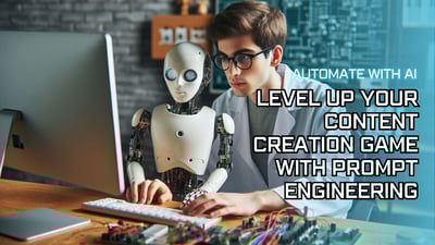 Level Up Your Content Creation Game with Prompt Engineering
